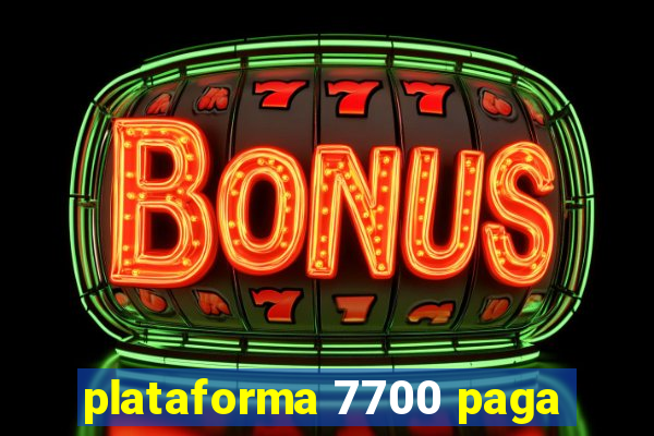 plataforma 7700 paga